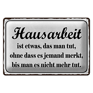 Blechschild Spruch 30x20cm Hausarbeit ist etwas das man