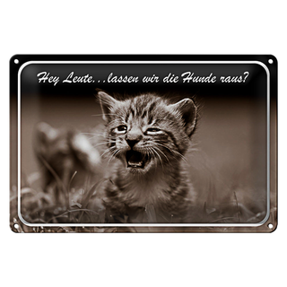 Blechschild Katze 30x20cm Hey lassen wir die Hunde raus?