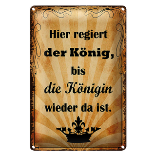 Blechschild Spruch 20x30cm hier regiert König bis Königin