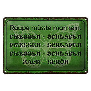 Blechschild Spruch 30x20cm Raupe sein fressen schlafen