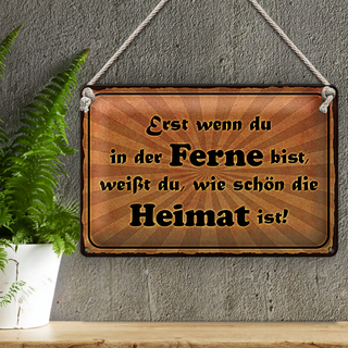 Blechschild Spruch 30x20cm in der Ferne schön die Heimat