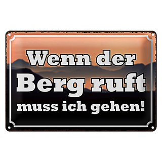 Blechschild Spruch 30x20cm wenn Berg ruft muss ich gehen