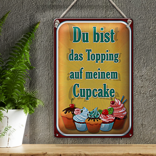 Blechschild Spruch 20x30cm Du bist Topping auf Cupcake
