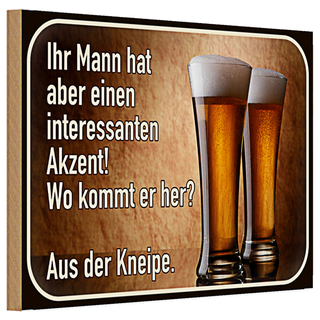Holzschild Spruch 30x20cm Bier ihr Mann kommt aus Kneipe
