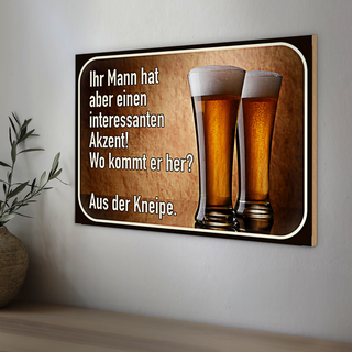 Holzschild Spruch 30x20cm Bier ihr Mann kommt aus Kneipe