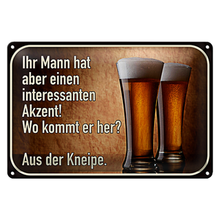 Blechschild Spruch 30x20cm Bier ihr Mann kommt aus Kneipe