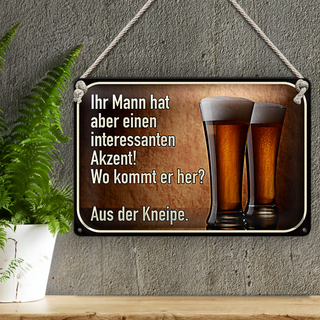 Blechschild Spruch 30x20cm Bier ihr Mann kommt aus Kneipe