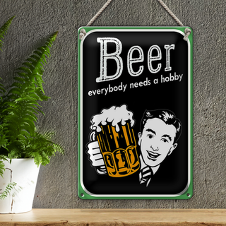 Blechschild Spruch 20x30cm Beer everybody needs a hobby