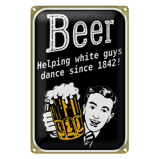Blechschild Spruch 20x30cm Beer helping white guys dance