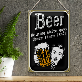 Blechschild Spruch 20x30cm Beer helping white guys dance