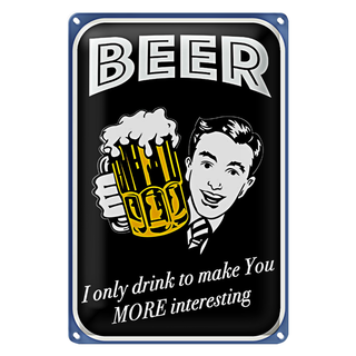 Blechschild Spruch 20x30cm Beer i only drink to make you