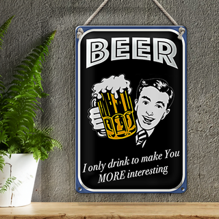 Blechschild Spruch 20x30cm Beer i only drink to make you