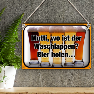 Blechschild Bier 30x20cm Mutti wo Waschlappen Bier holen