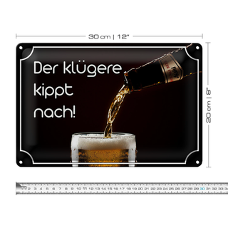 Blechschild Spruch 30x20cm Bier der klügere kippt nach