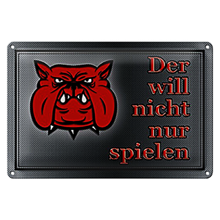 Blechschild Warnung 30x20cm Hund will nicht nur spielen