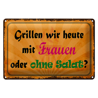 Blechschild Spruch 30x20cm Grillen heute mit Frauen oder