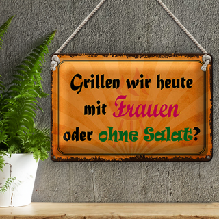 Blechschild Spruch 30x20cm Grillen heute mit Frauen oder
