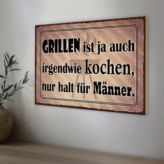 Holzschild Spruch 30x20cm Grillen ist kochen für Männer