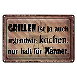 Blechschild Spruch 30x20cm Grillen ist kochen für Männer