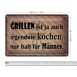 Blechschild Spruch 30x20cm Grillen ist kochen für Männer