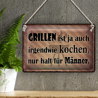 Blechschild Spruch 30x20cm Grillen ist kochen für Männer