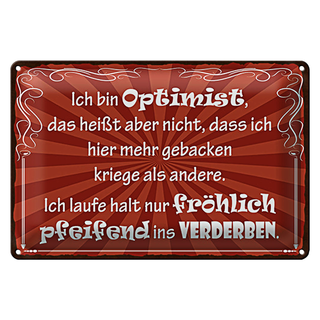 Blechschild Spruch 30x20cm ich bin Optimist das heißt