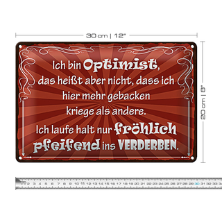 Blechschild Spruch 30x20cm ich bin Optimist das heißt
