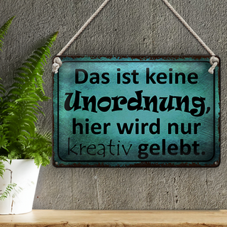 Blechschild Spruch 30x20cm das ist keine Unordnung hier