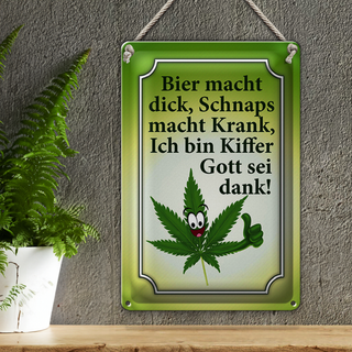 Blechschild Spruch 20x30cm Bier dick Schnaps krank Kiffer