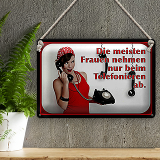 Blechschild Spruch 30x20cm Frauen nehmen ab Telefon