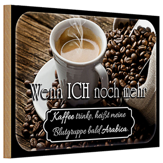 Holzschild Spruch 30x20cm Kaffee bald Blutgruppe Arabica