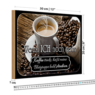 Holzschild Spruch 30x20cm Kaffee bald Blutgruppe Arabica
