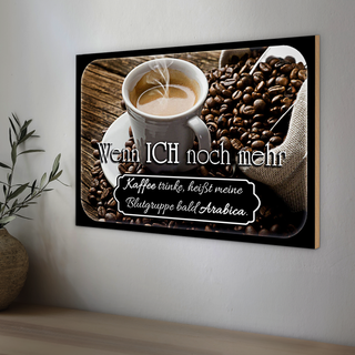 Holzschild Spruch 30x20cm Kaffee bald Blutgruppe Arabica