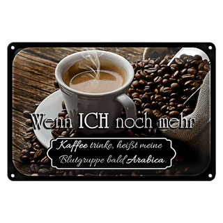 Blechschild Spruch 30x20cm Kaffee bald Blutgruppe Arabica