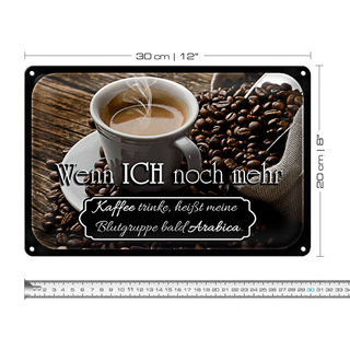 Blechschild Spruch 30x20cm Kaffee bald Blutgruppe Arabica
