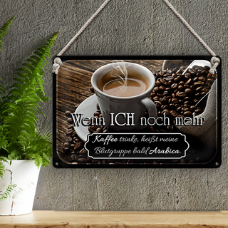 Blechschild Spruch 30x20cm Kaffee bald Blutgruppe Arabica
