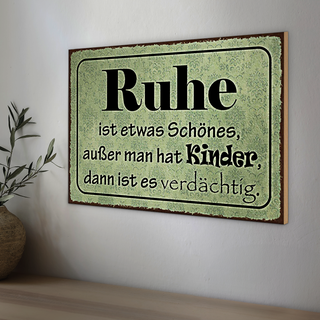 Holzschild Spruch 30x20cm Ruhe ist etwas schönes außer