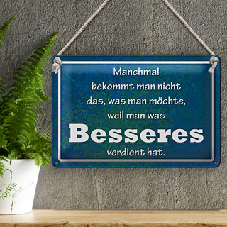 Blechschild Spruch 30x20cm manchmal bekommt man nicht