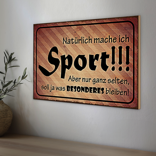 Holzschild Spruch 30x20cm natürlich mache ich Sport aber