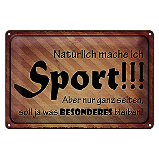 Blechschild Spruch 30x20cm natürlich mache ich Sport aber