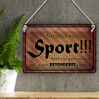 Blechschild Spruch 30x20cm natürlich mache ich Sport aber