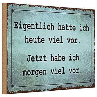 Holzschild Spruch 30x20cm eigentlich hatte ich viel vor