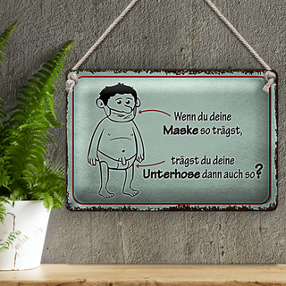 Blechschild Spruch 30x20cm wenn du deine Maske so trägst