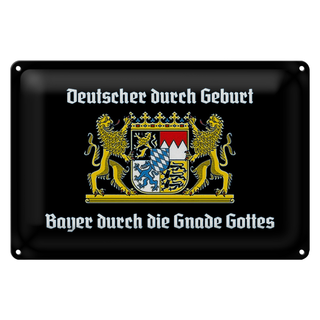 Blechschild Spruch 30x20cm Deutscher durch Geburt Bayer