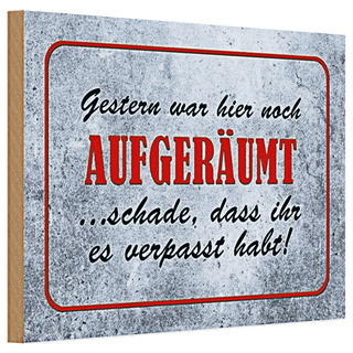 Holzschild Spruch 30x20cm Gestern hier noch aufgeräumt