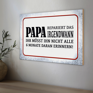 Holzschild Spruch 30x20cm Papa repariert das irgendwann