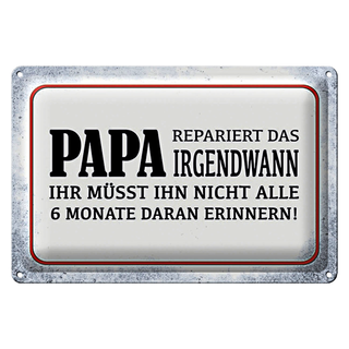 Blechschild Spruch 30x20cm Papa repariert das irgendwann
