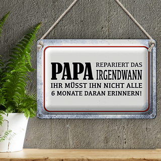 Blechschild Spruch 30x20cm Papa repariert das irgendwann
