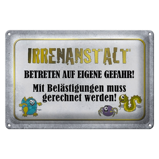 Blechschild Spruch 30x20cm Irrenanstalt betreten Gefahr