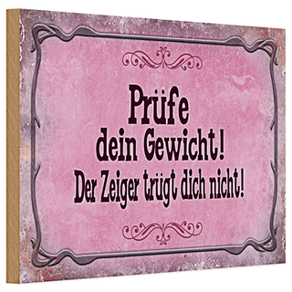 Holzschild Spruch 30x20cm Prüfe dein Gewicht der Zeiger